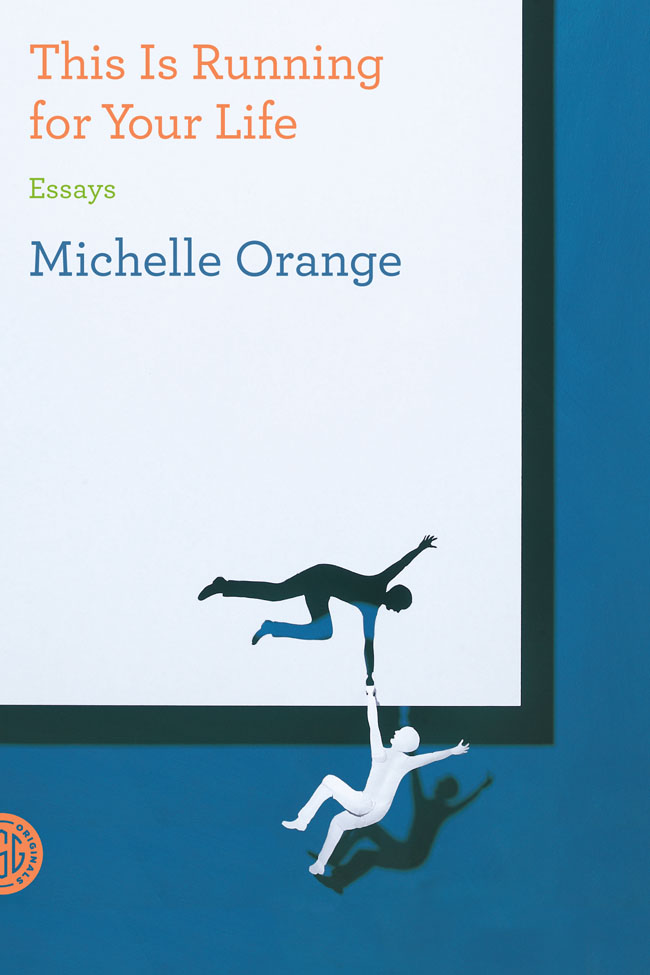Book Launch & Discussion: Michelle Orange (This is Running for Your Life) and James Lasdun
